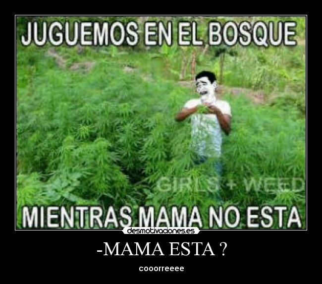 -MAMA ESTA ? - cooorreeee