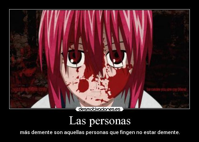 Las personas - más demente son aquellas personas que fingen no estar demente.