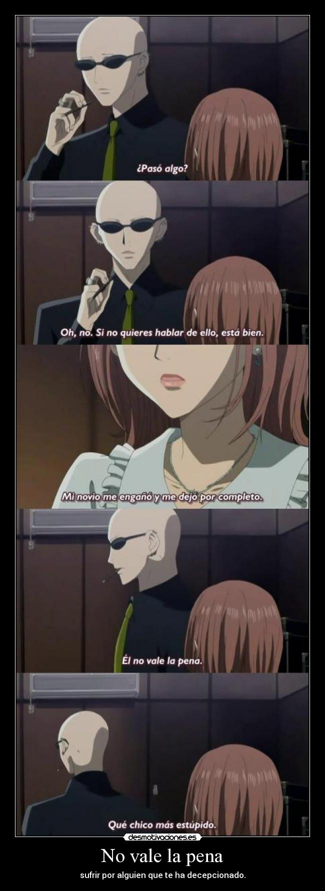 No vale la pena - sufrir por alguien que te ha decepcionado.