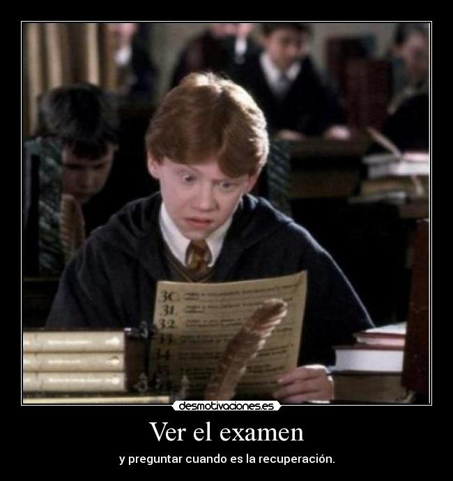 Ver el examen - y preguntar cuando es la recuperación.