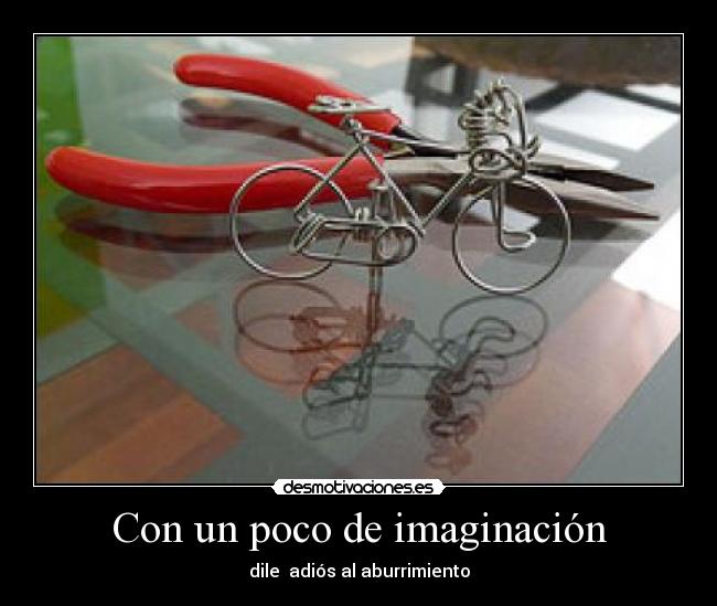 Con un poco de imaginación - dile adiós al aburrimiento