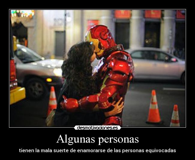 Algunas personas - tienen la mala suerte de enamorarse de las personas equivocadas