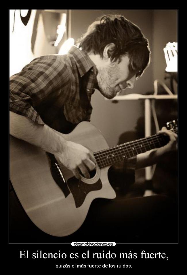 El silencio es el ruido más fuerte, - 
