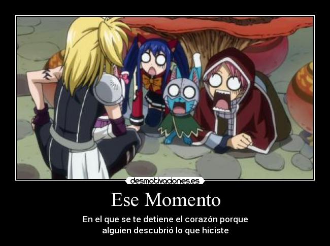 Ese Momento - En el que se te detiene el corazón porque
alguien descubrió lo que hiciste