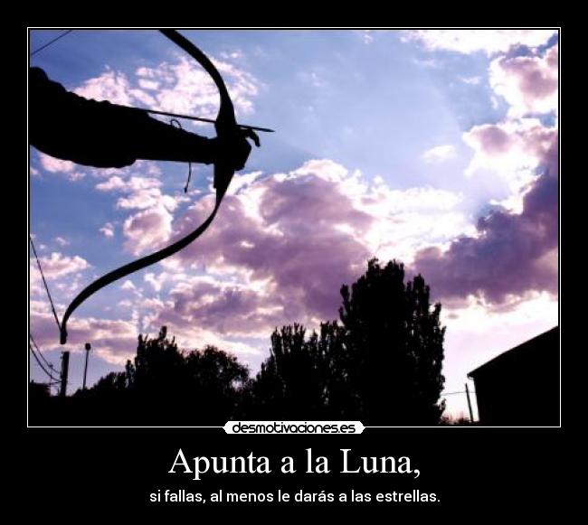 Apunta a la Luna, -