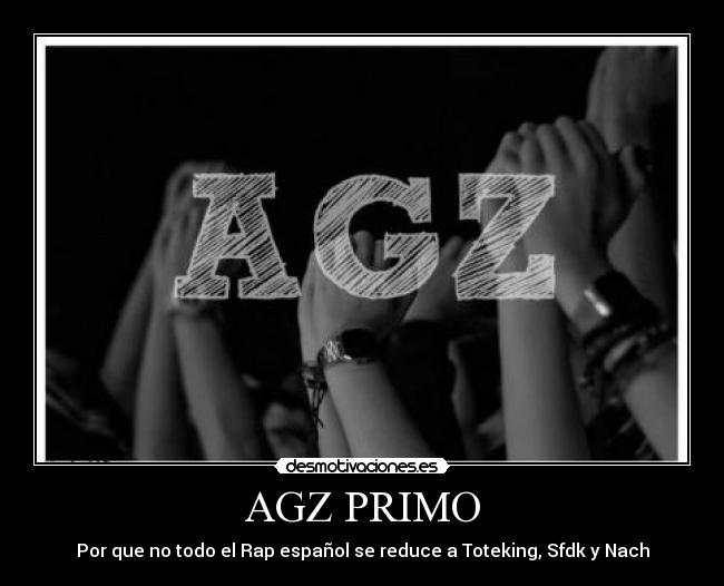 AGZ PRIMO - Por que no todo el Rap español se reduce a Toteking, Sfdk y Nach