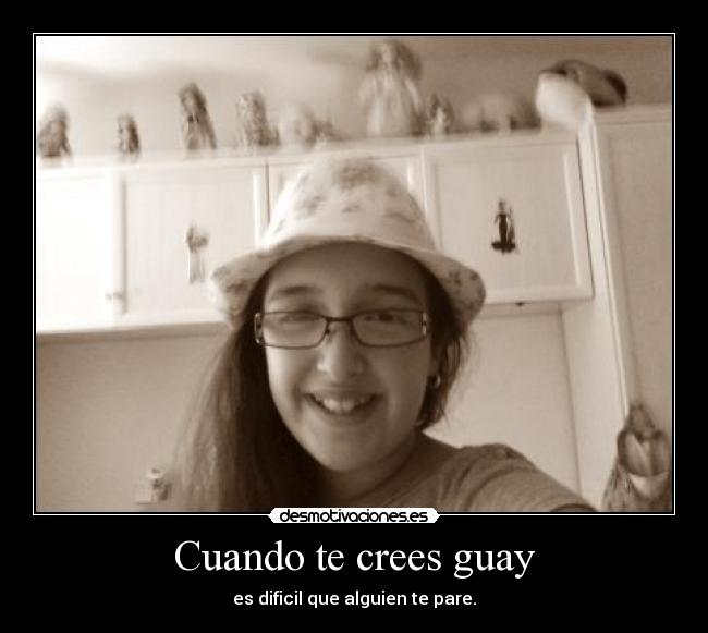 Cuando te crees guay -