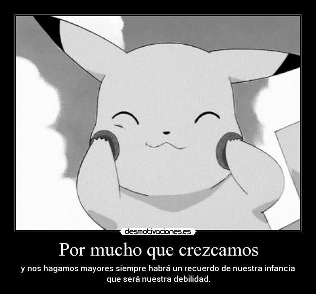 Por mucho que crezcamos -