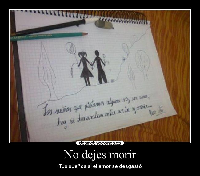 No dejes morir - Tus sueños si el amor se desgastó