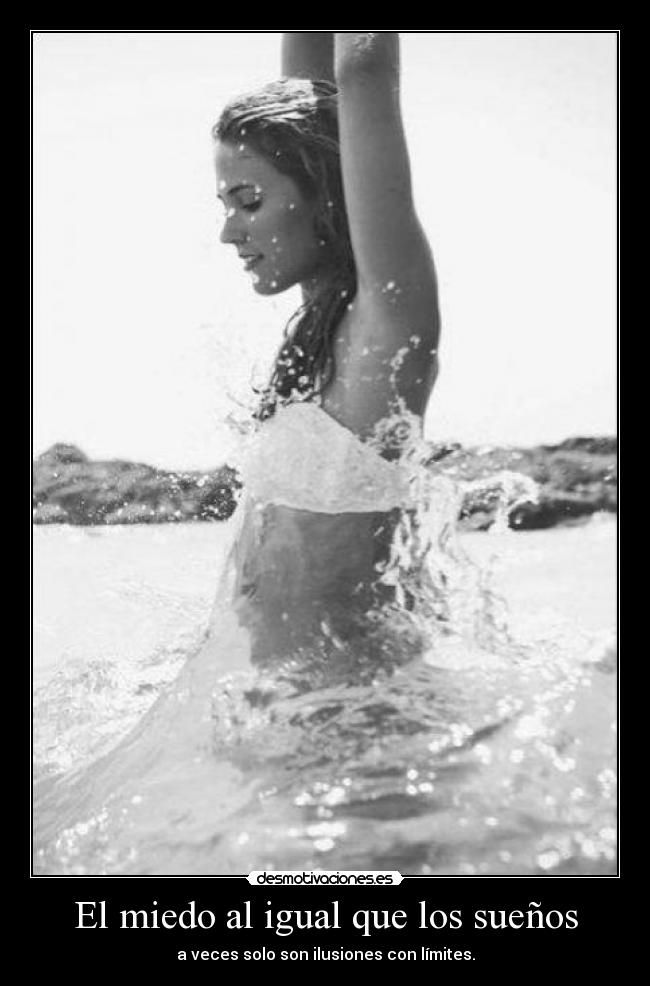 El miedo al igual que los sueños -