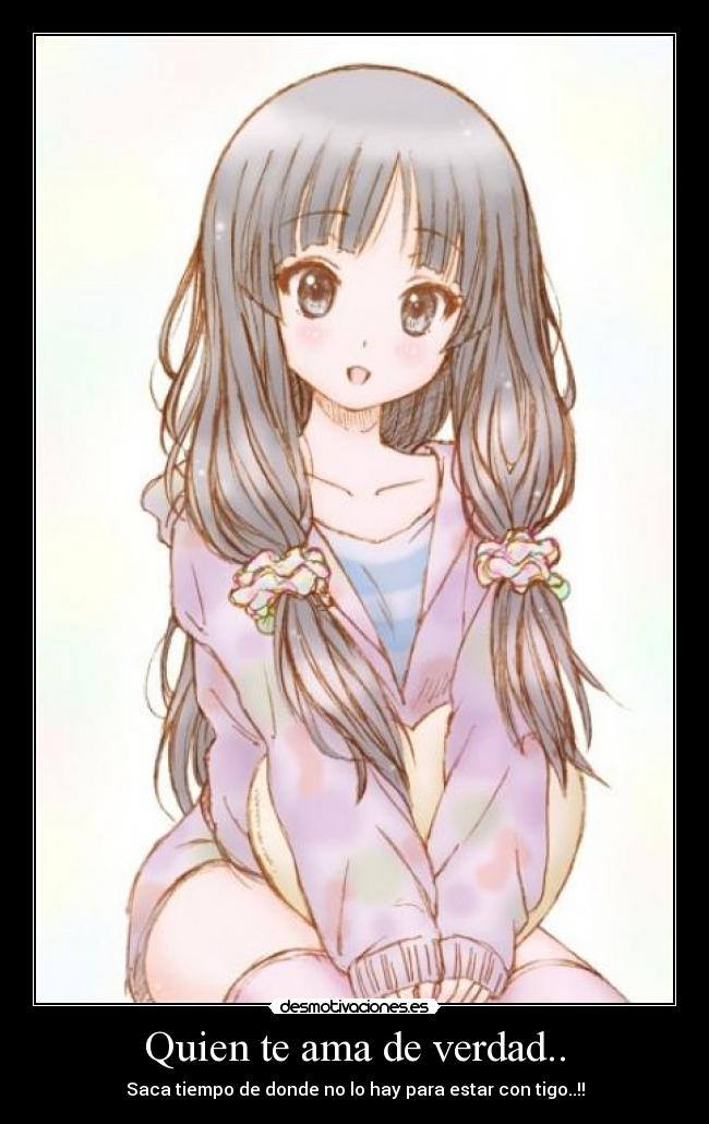 Quien te ama de verdad.. - Saca tiempo de donde no lo hay para estar con tigo..!!