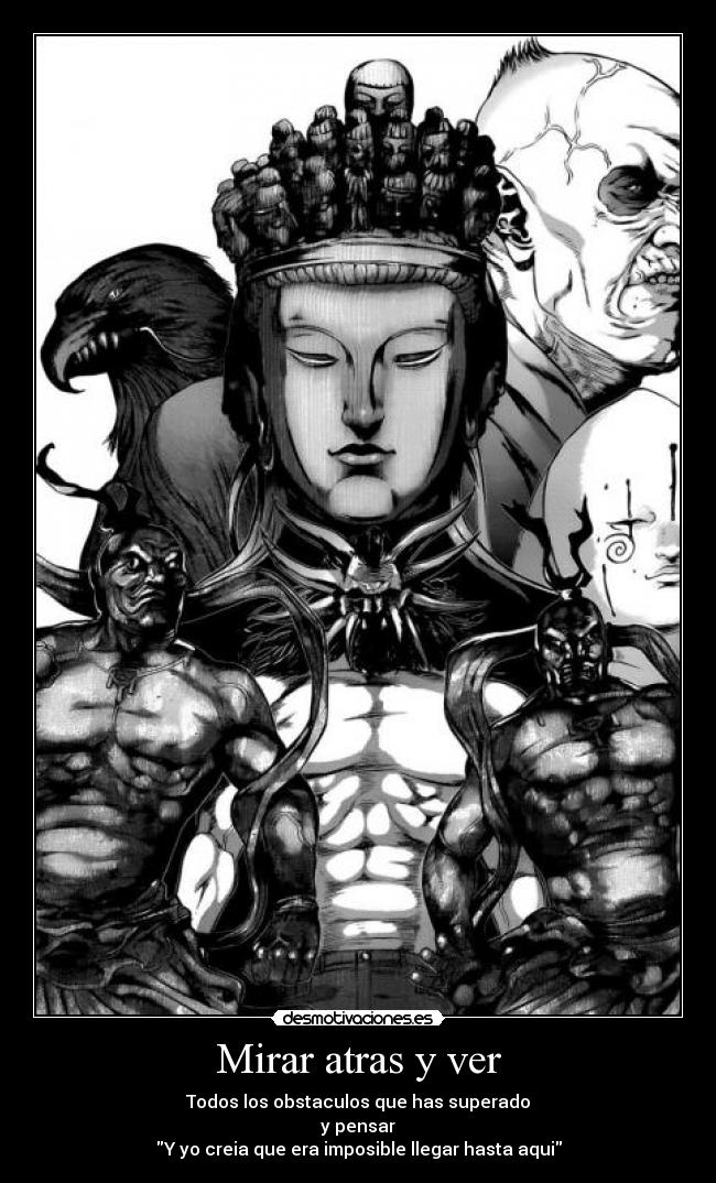 Mirar atras y ver - Todos los obstaculos que has superado
y pensar
Y yo creia que era imposible llegar hasta aqui