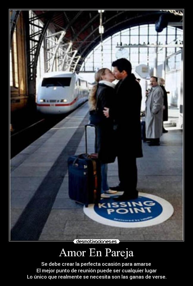 Amor En Pareja - Se debe crear la perfecta ocasión para amarse
El mejor punto de reunión puede ser cualquier lugar
Lo único que realmente se necesita son las ganas de verse.