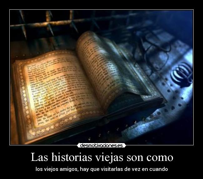 Las historias viejas son como -