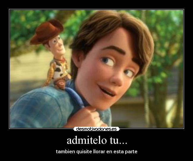admitelo tu... - tambien quisite llorar en esta parte