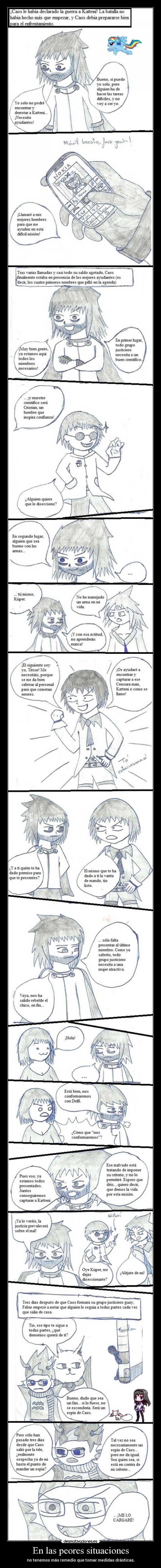 En las peores situaciones - no tenemos más remedio que tomar medidas drásticas.