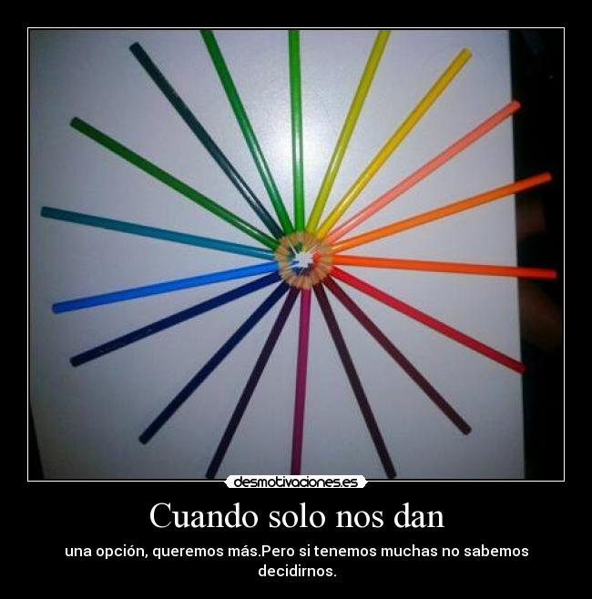 Cuando solo nos dan -