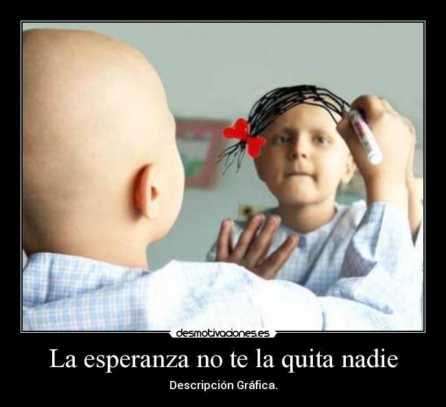 La esperanza no te la quita nadie -