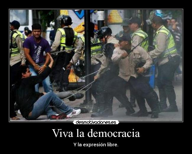 Viva la democracia - Y la expresión libre.