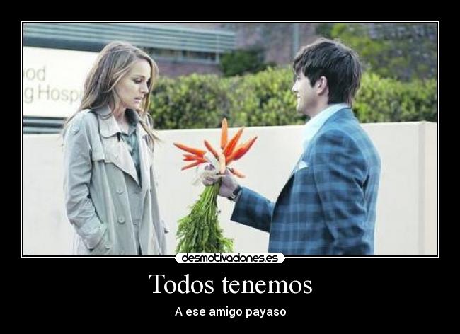 Todos tenemos - A ese amigo payaso