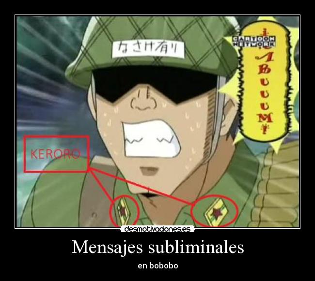 carteles anime otaku bobobo sargento keroro mensaje subliminal desmotivaciones