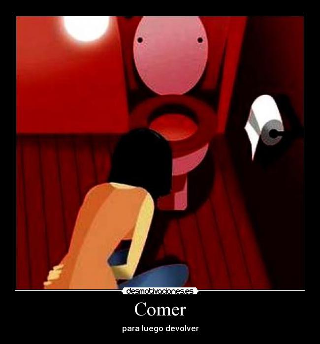 Comer - para luego devolver