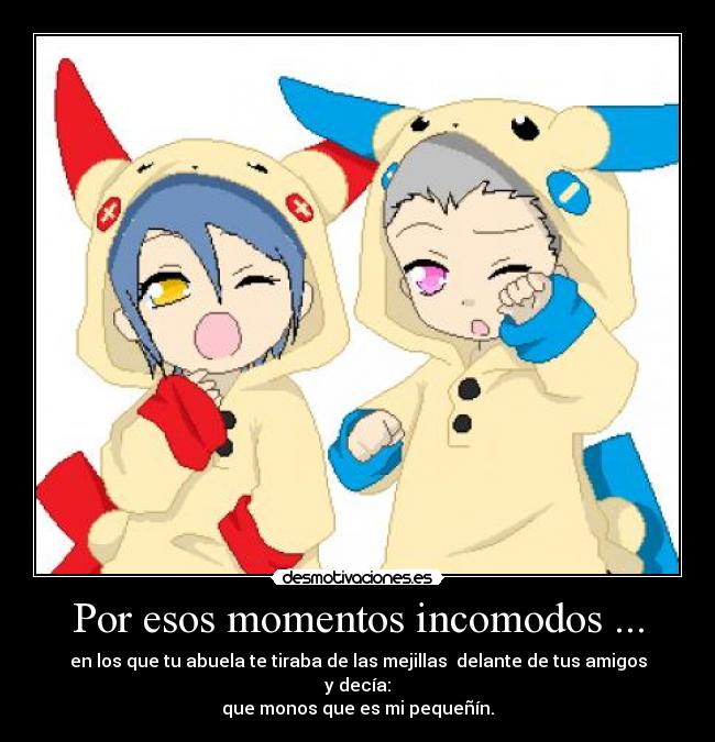 Por esos momentos incomodos ... -