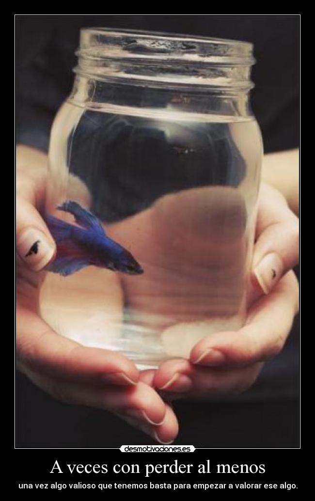 A veces con perder al menos - 