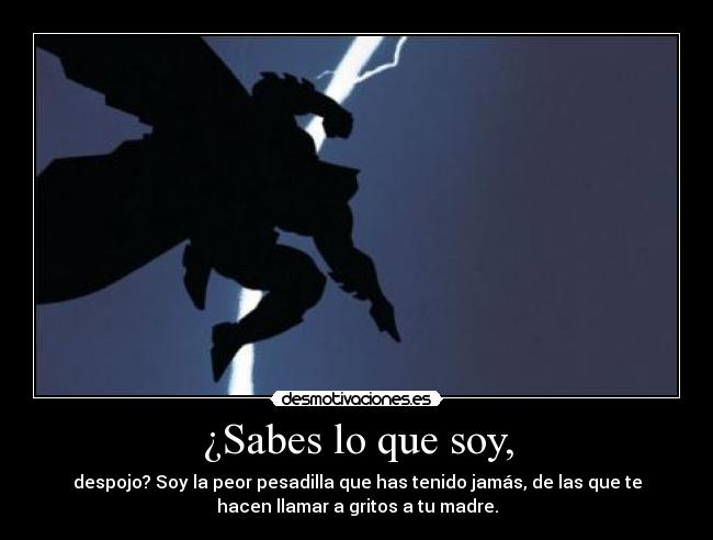 ¿Sabes lo que soy, - 