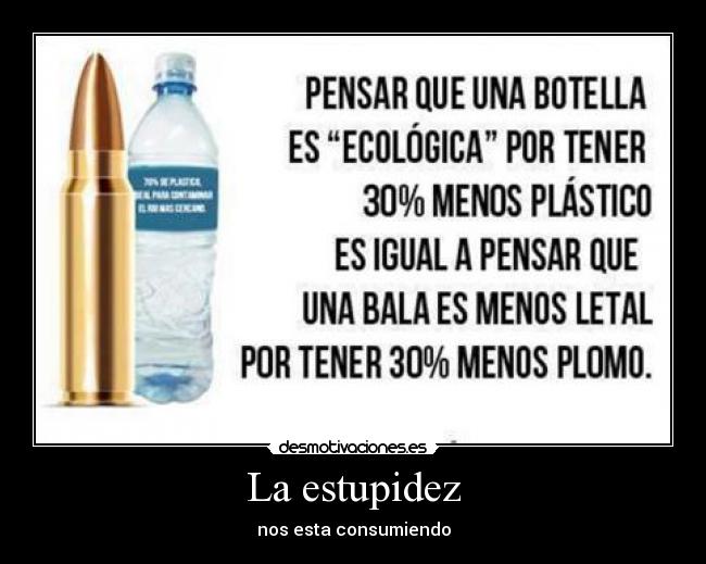 La estupidez - nos esta consumiendo
