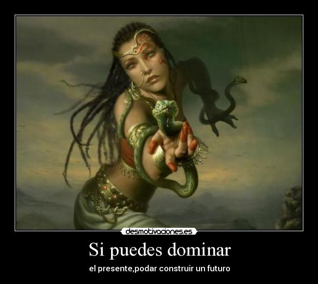 Si puedes dominar - el presente,podar construir un futuro