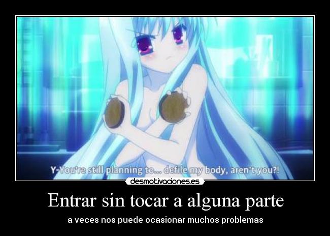 Entrar sin tocar a alguna parte - a veces nos puede ocasionar muchos problemas