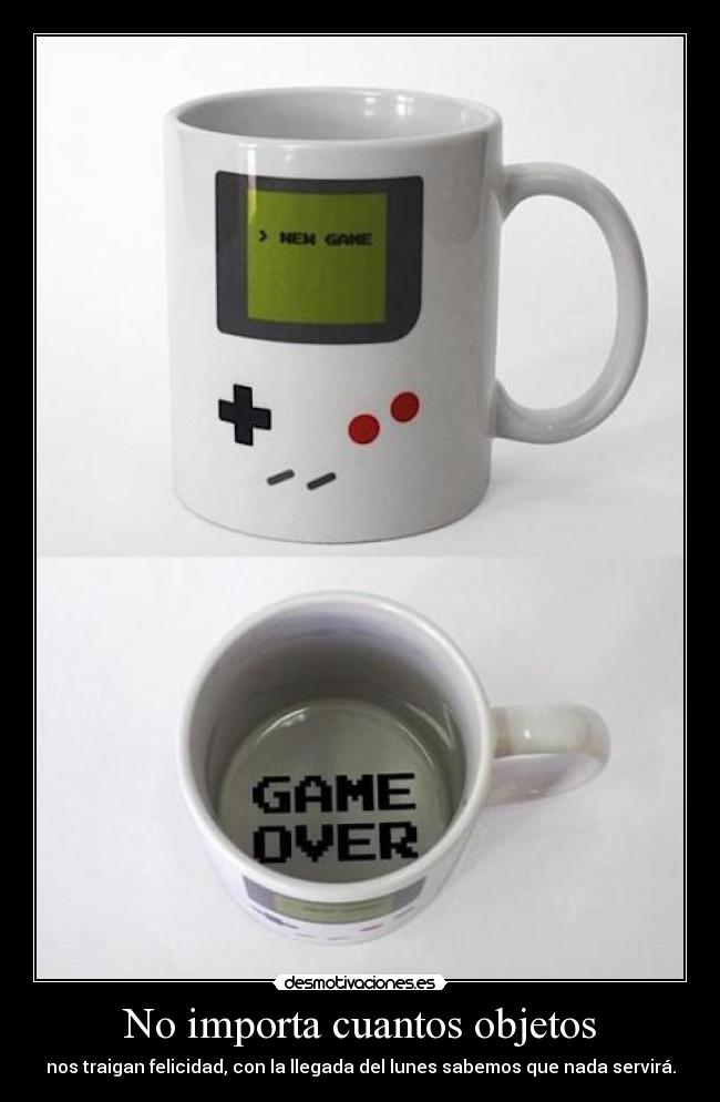 carteles importa cuantos objetos nos traigan felicidad con llegada del lunes sabemos que nada servira desmotivaciones