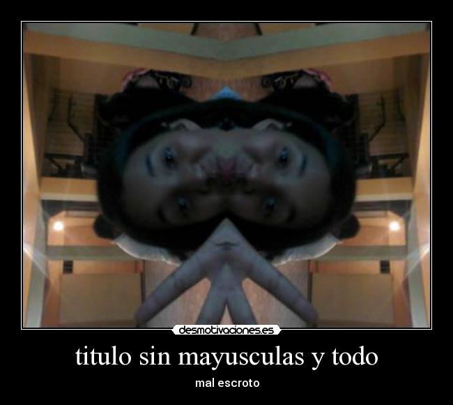 titulo sin mayusculas y todo - mal escroto