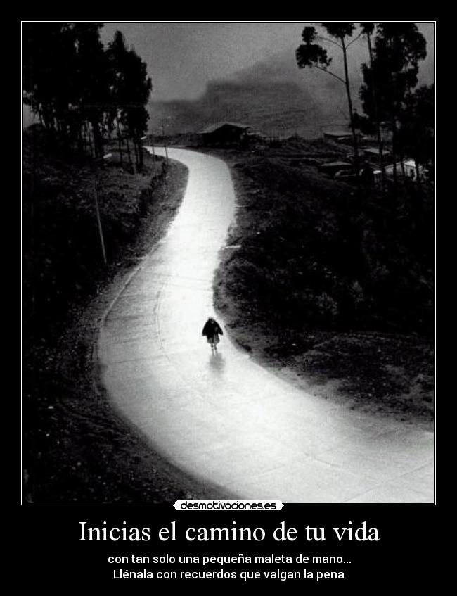 Inicias el camino de tu vida -