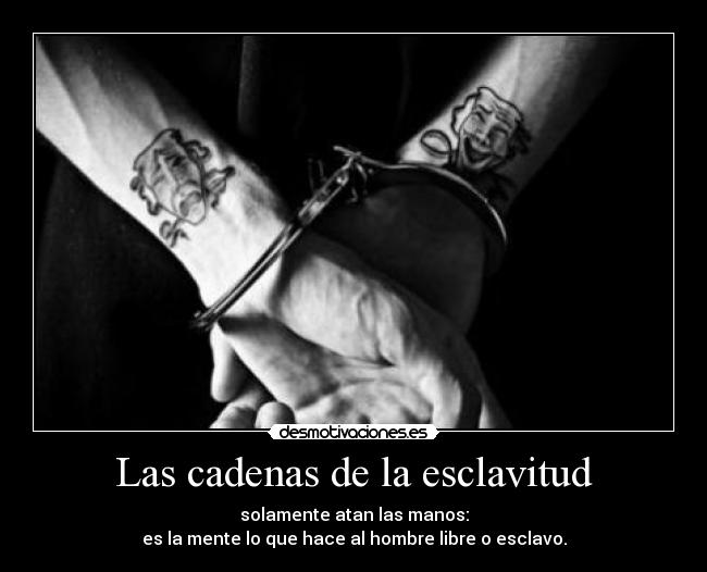 Las cadenas de la esclavitud -