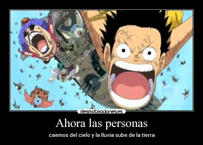 Ahora las personas - caemos del cielo y la lluvia sube de la tierra