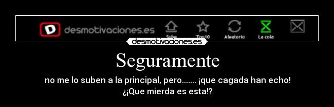 Seguramente - no me lo suben a la principal, pero....... ¡que cagada han echo!
¿¡Que mierda es esta!?