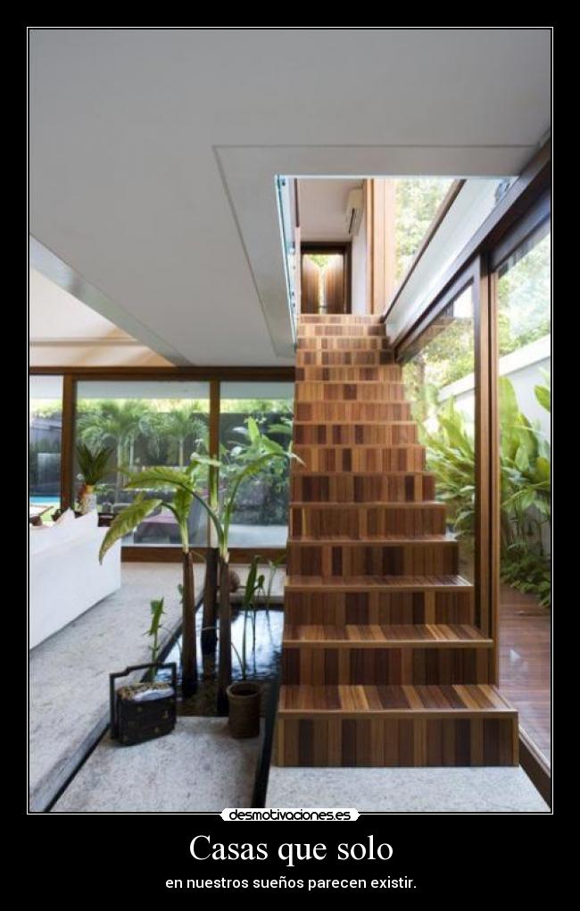 Casas que solo - en nuestros sueños parecen existir.