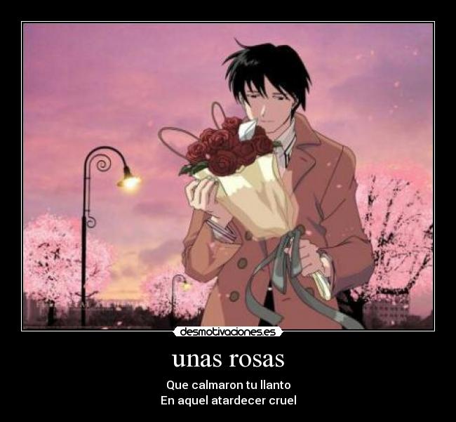unas rosas - Que calmaron tu llanto
En aquel atardecer cruel