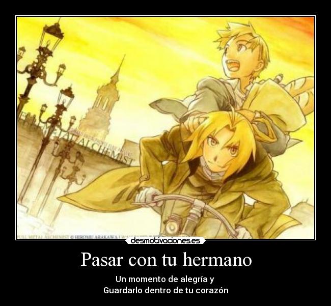 Pasar con tu hermano - Un momento de alegría y
Guardarlo dentro de tu corazón