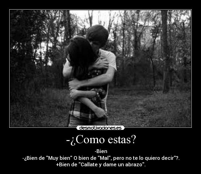 -¿Como estas? -