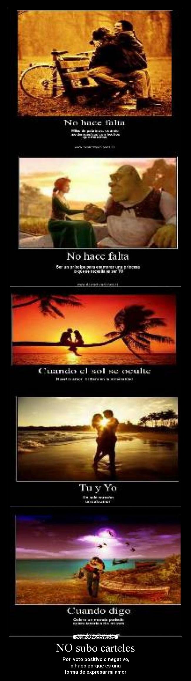 NO subo carteles - Por voto positivo o negativo,
lo hago porque es una
forma de expresar mi amor