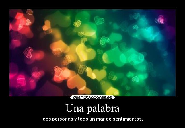 Una palabra - dos personas y todo un mar de sentimientos.