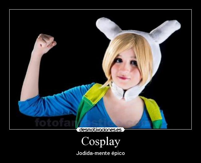 Cosplay - Jodida-mente épico