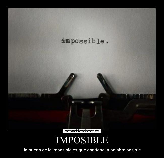 carteles imposible posible imposible dificil ridiculo parezca desmotivaciones