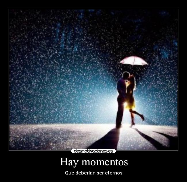 Hay momentos - Que deberían ser eternos