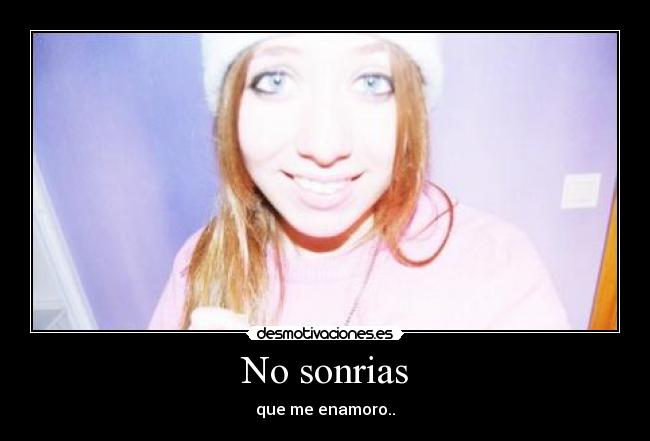 No sonrias -