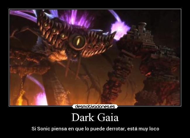 Dark Gaia - Si Sonic piensa en que lo puede derrotar, está muy loco