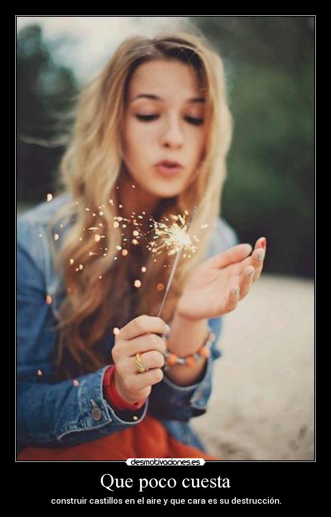 carteles que poco cuesta construir castillos aire que cara destruccion joga desmotivaciones